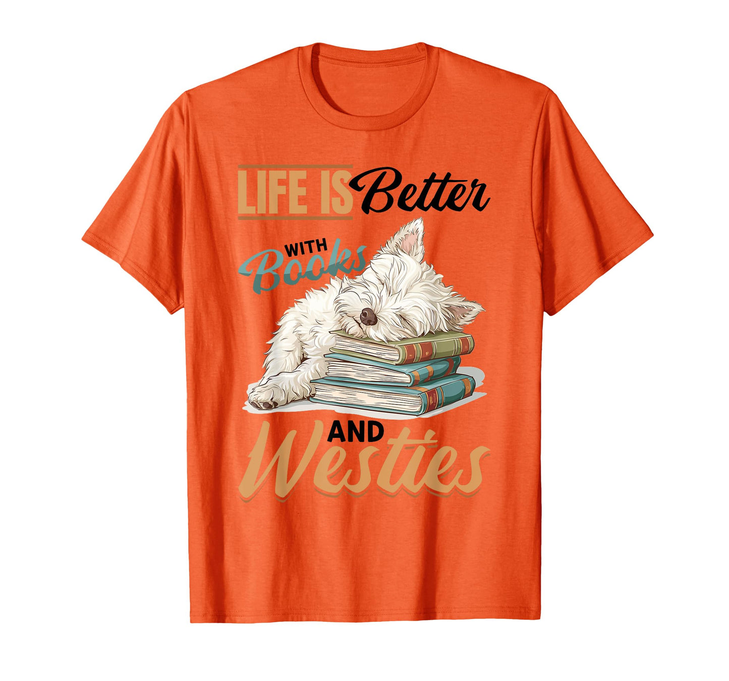 West Highland White Terrier Westie Dog Breed Life is Better T-Shirt for Men Women Girls Kids