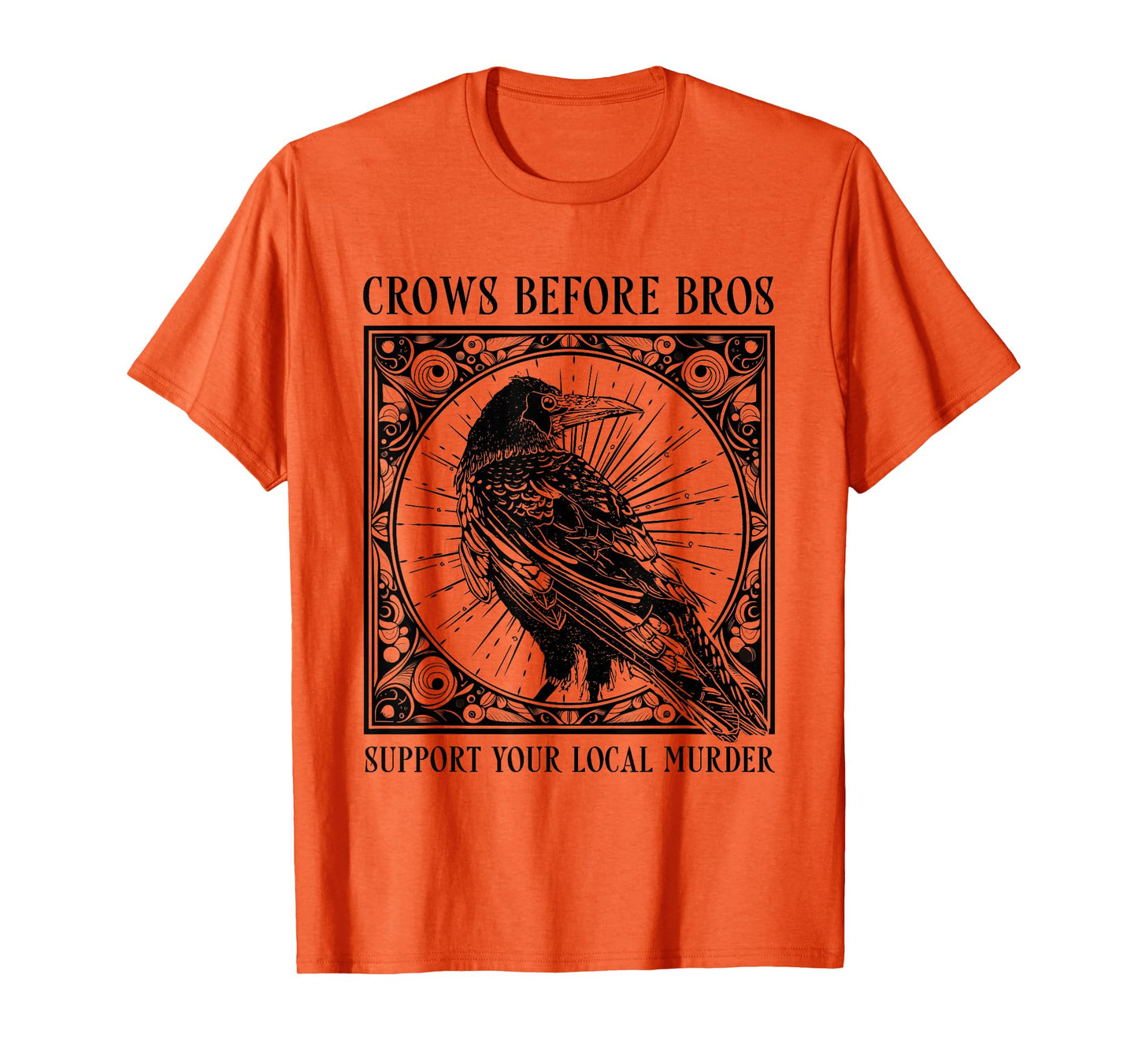 Support Your Local Murder Crows Before Bros Funny T-Shirt