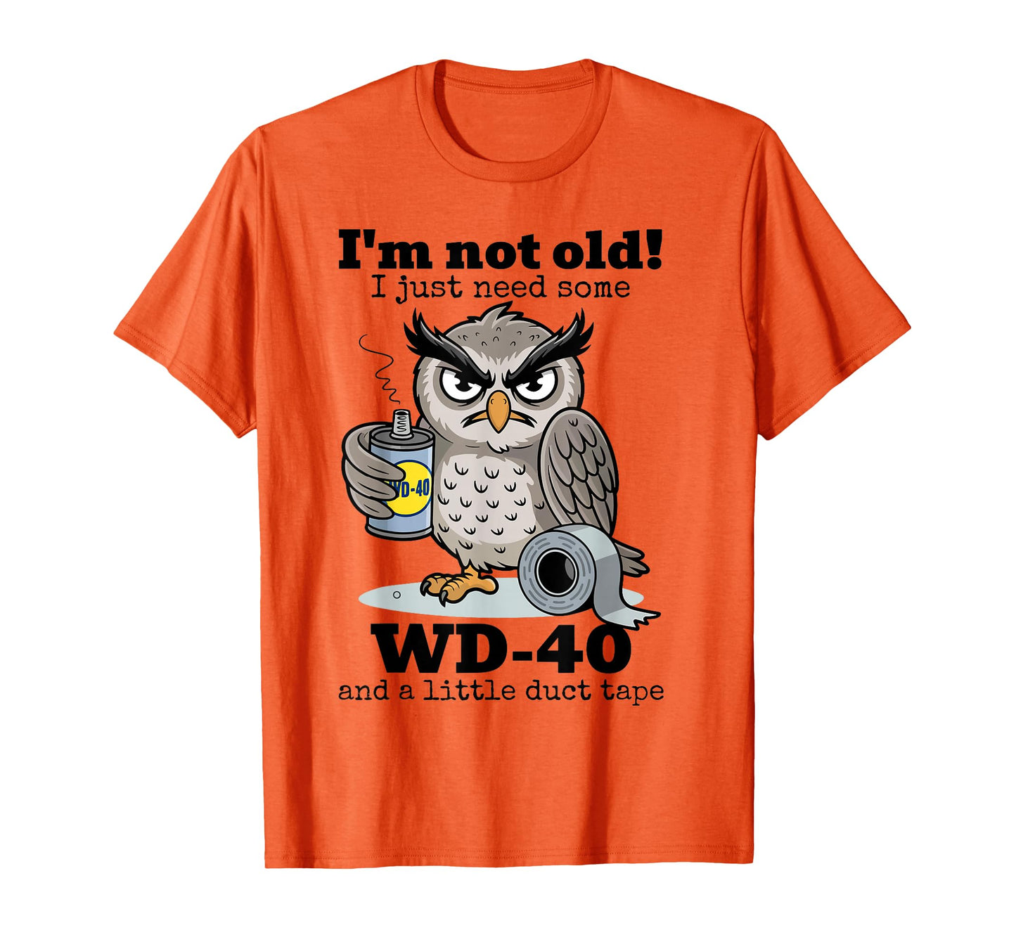 Owl I'm Not Old I Just Need Some WD-40 & A Little Duct Tape T-Shirt