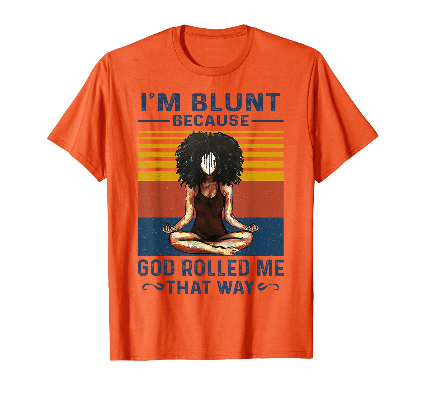 I'm Blunt Because God Rolled Me That Way Yoga Vintage T-Shirt