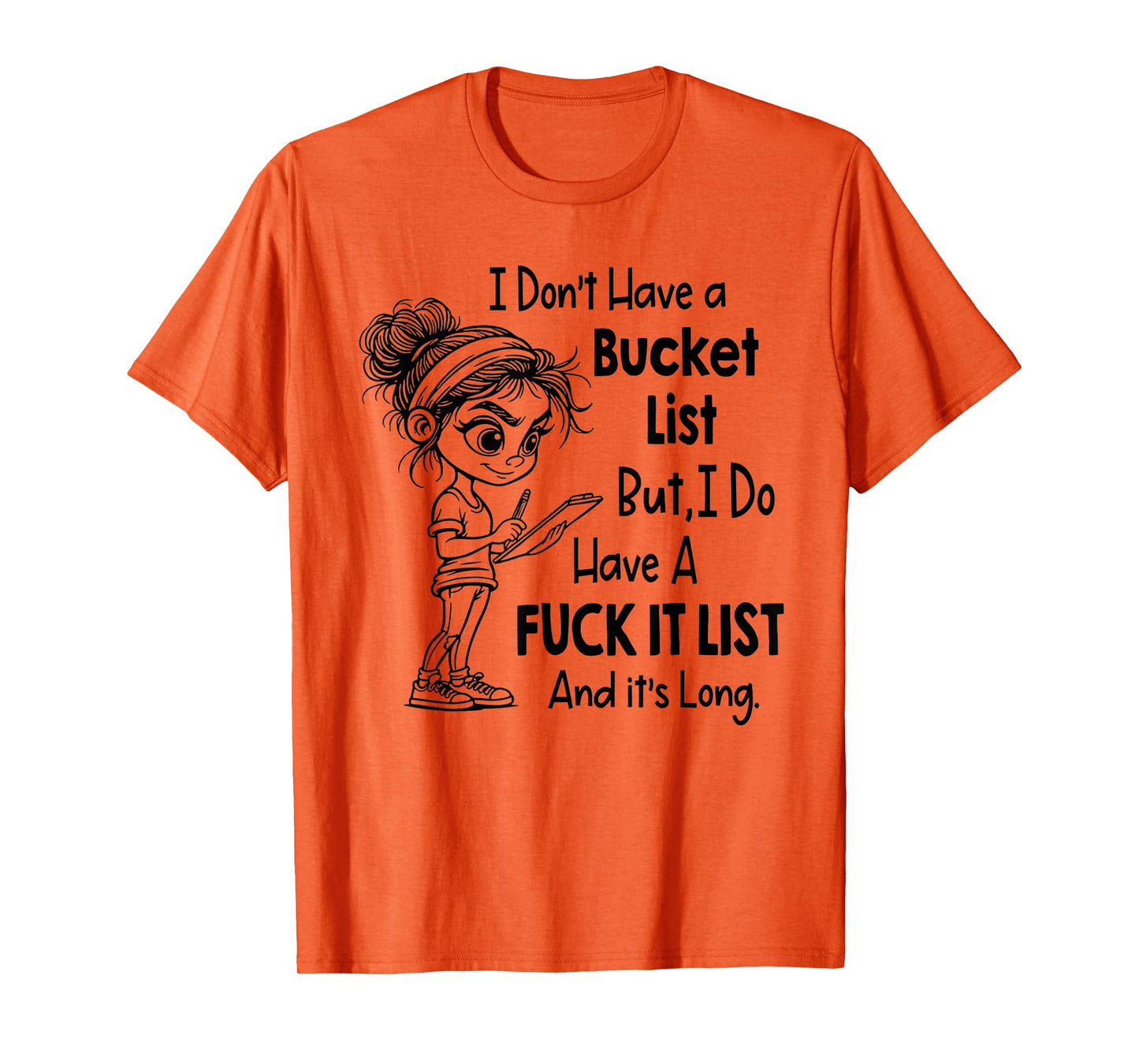 I Don't Have A Bucket List Funny Joke Sarcastic T-Shirt