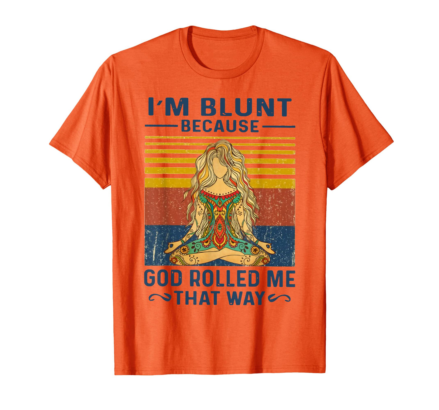 I'm Blunt Because God Rolled Me That Way Yoga T-Shirt