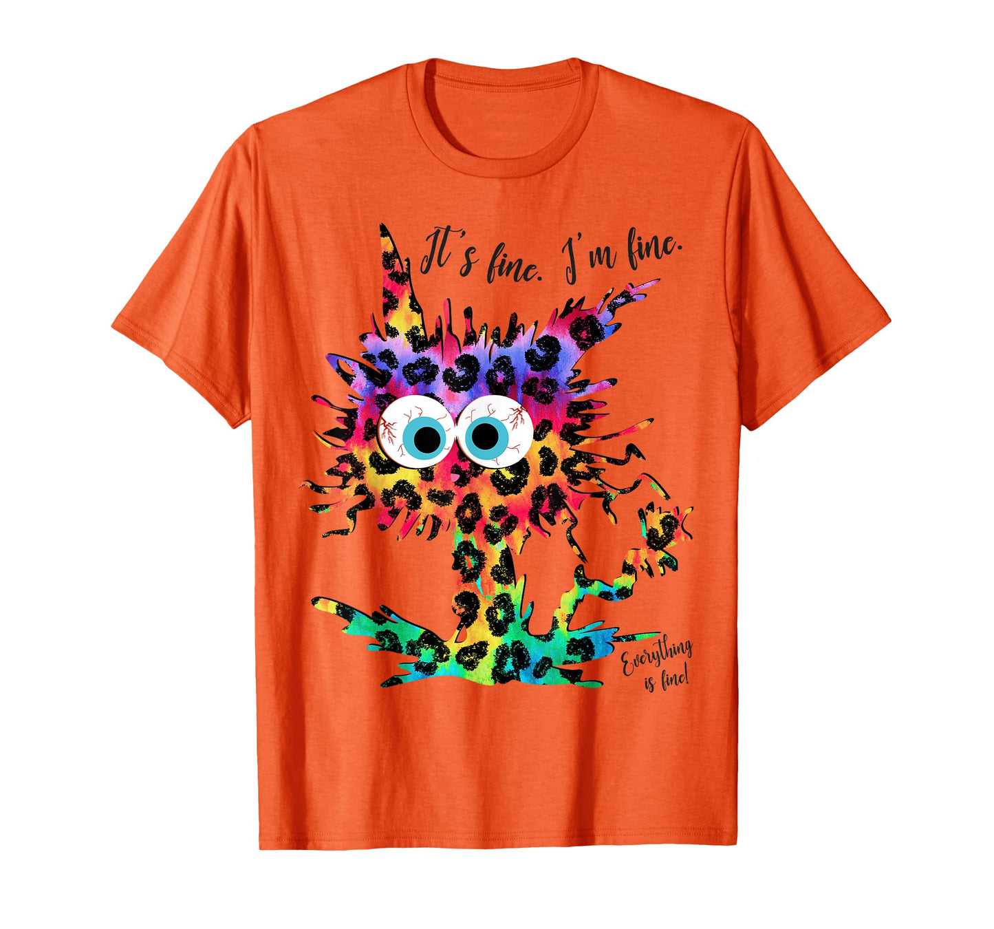 It's Fine I'm Fine Everything is Fine Leopard Tie Dye Cat Men Women Girls Kids T-Shirt