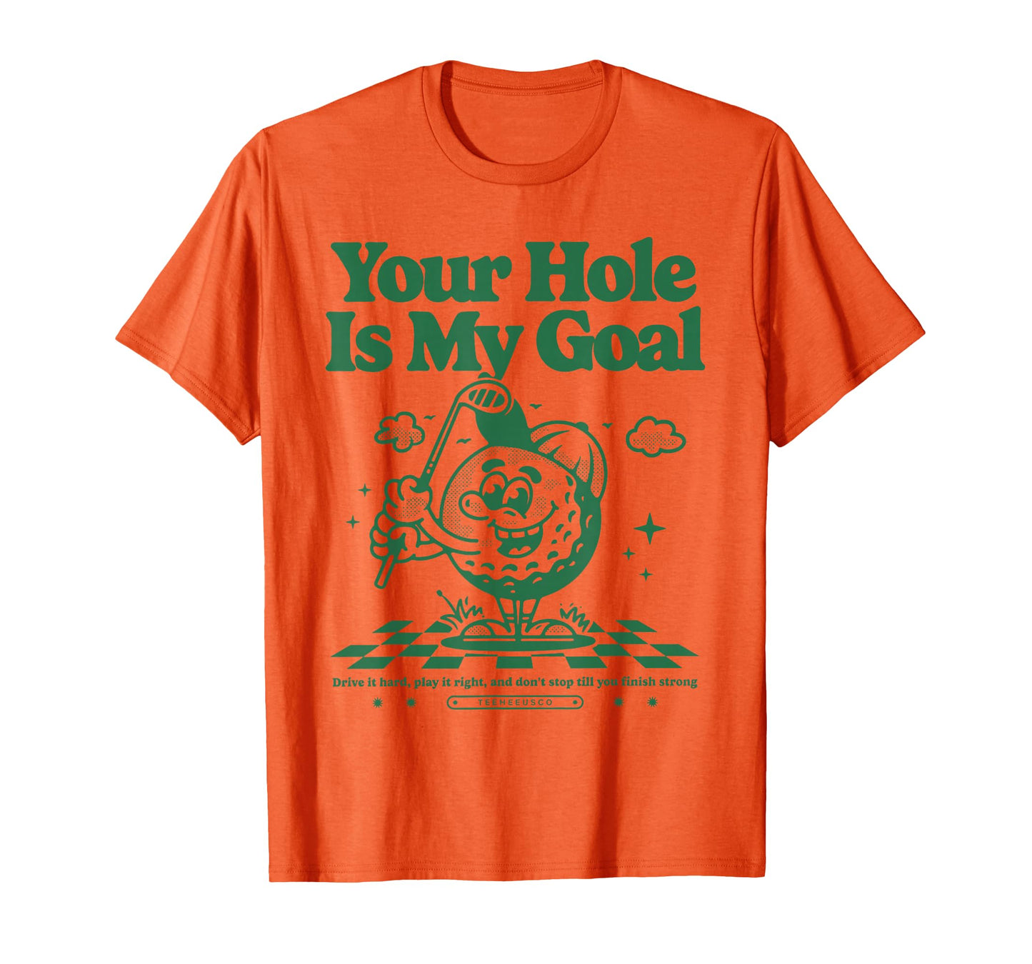 Your Hole Is My Goal Funny Golf T-Shirt