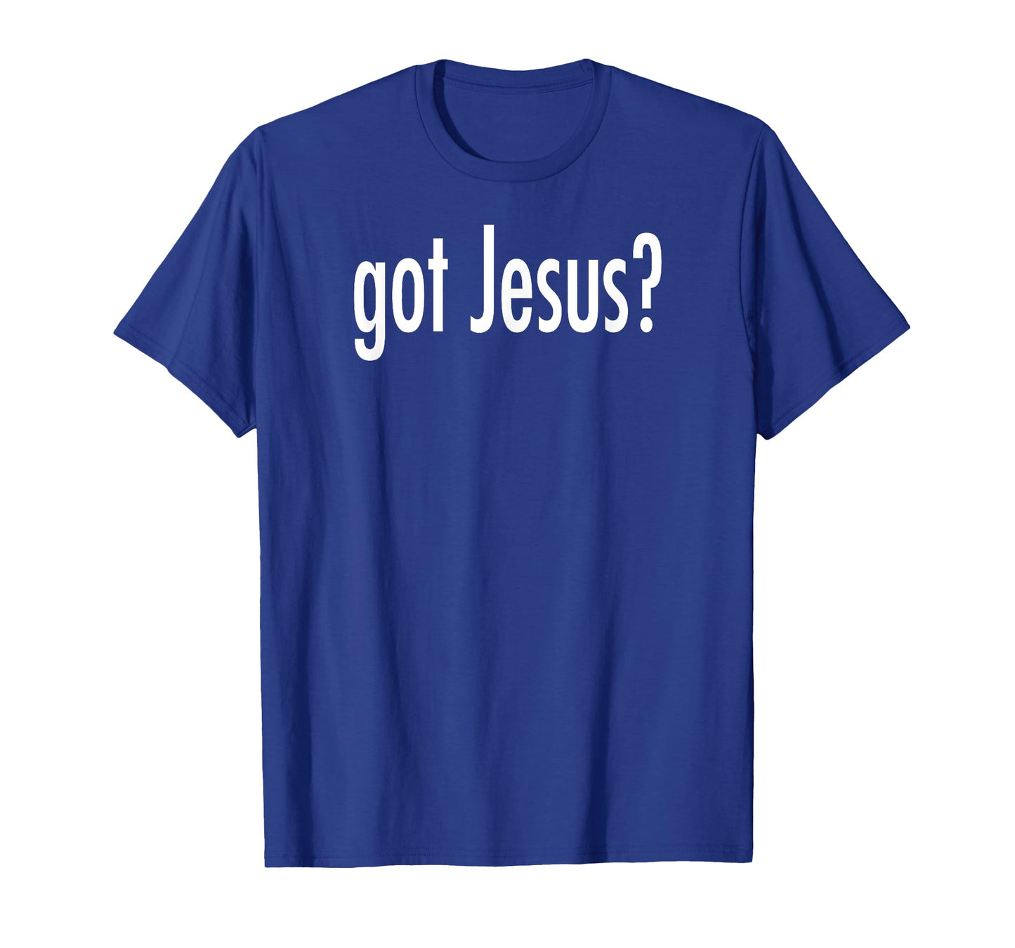 Got Jesus? T-shirt T-Shirt
