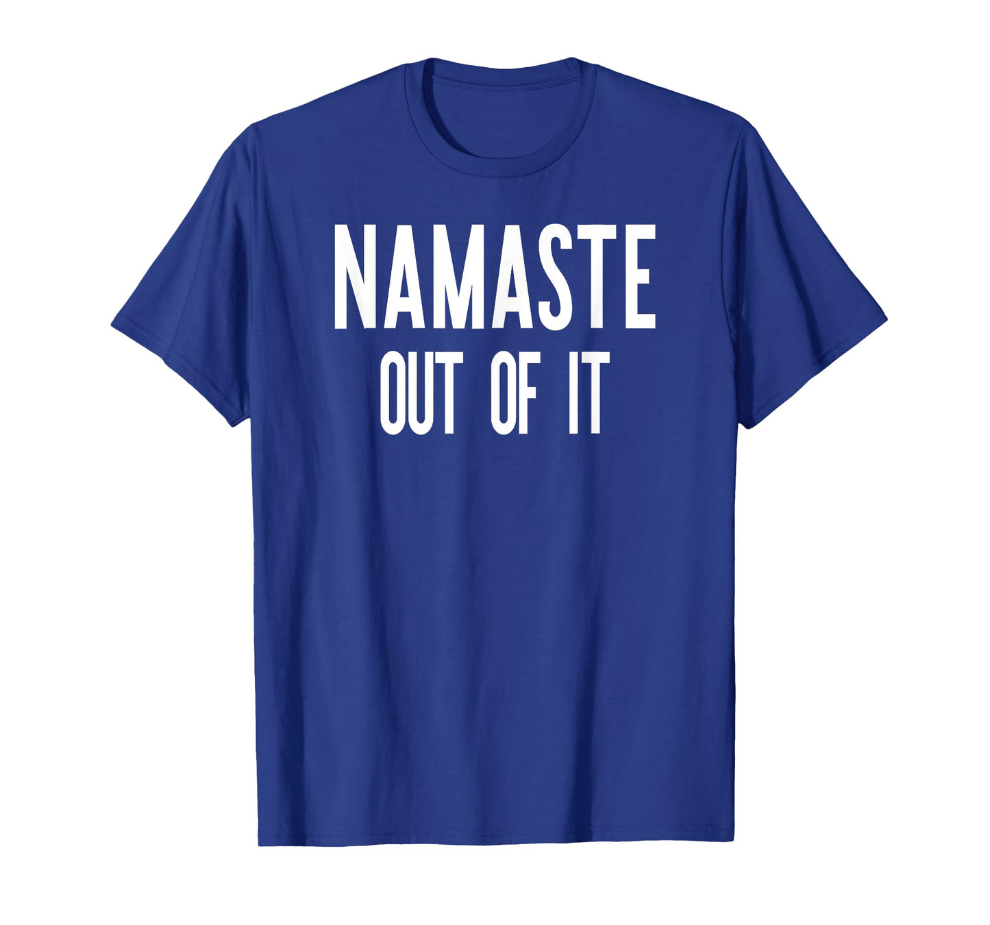 Yoga Namaste Out Of It Funny T-Shirt