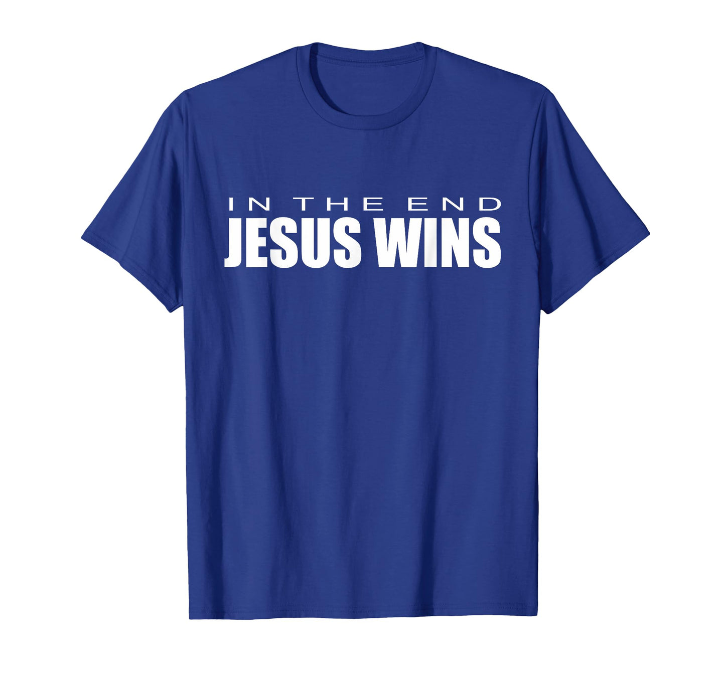 In the end Jesus Wins T-Shirt