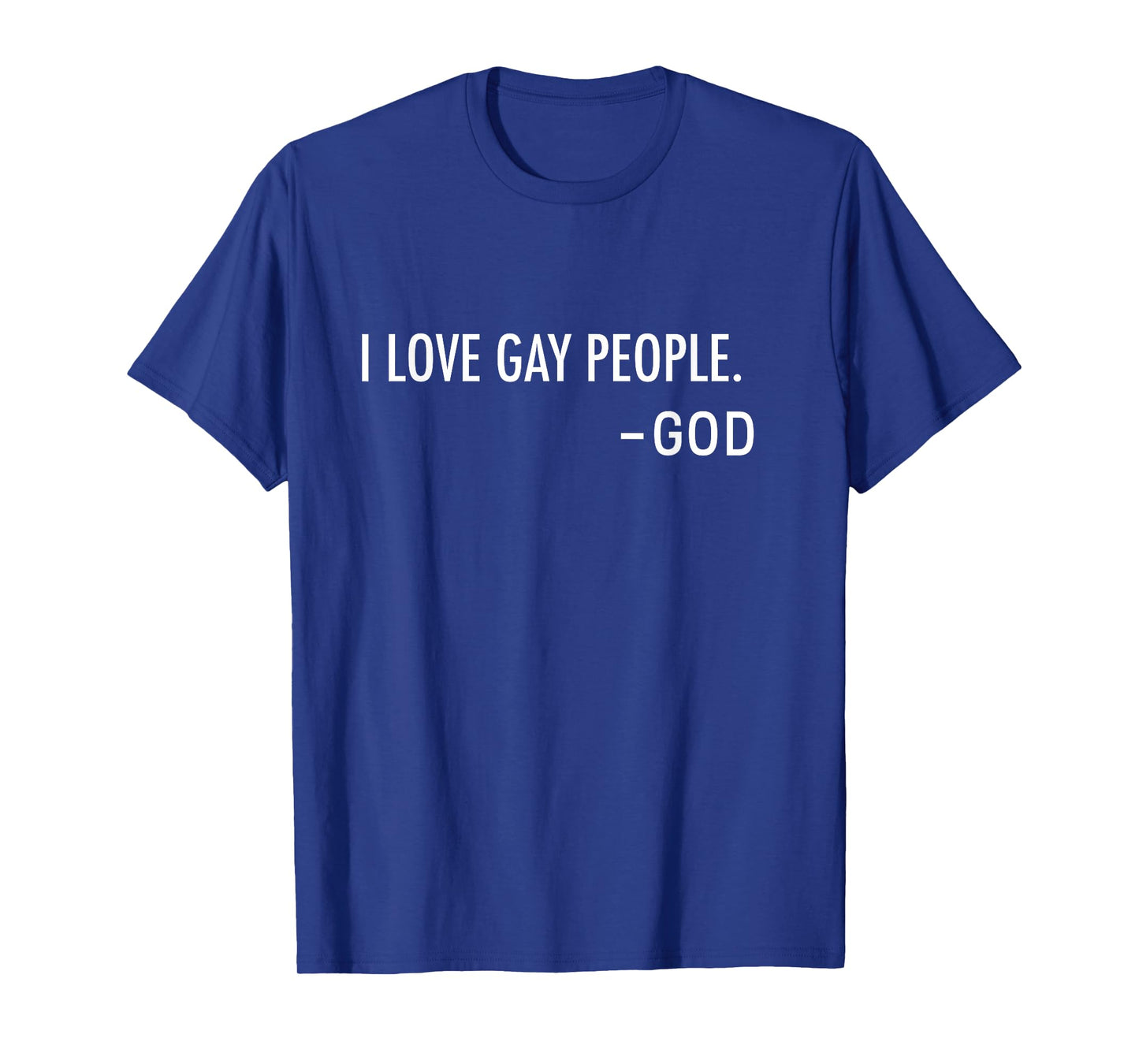 I Love Gay People. -God | Inclusive Christian T-Shirt
