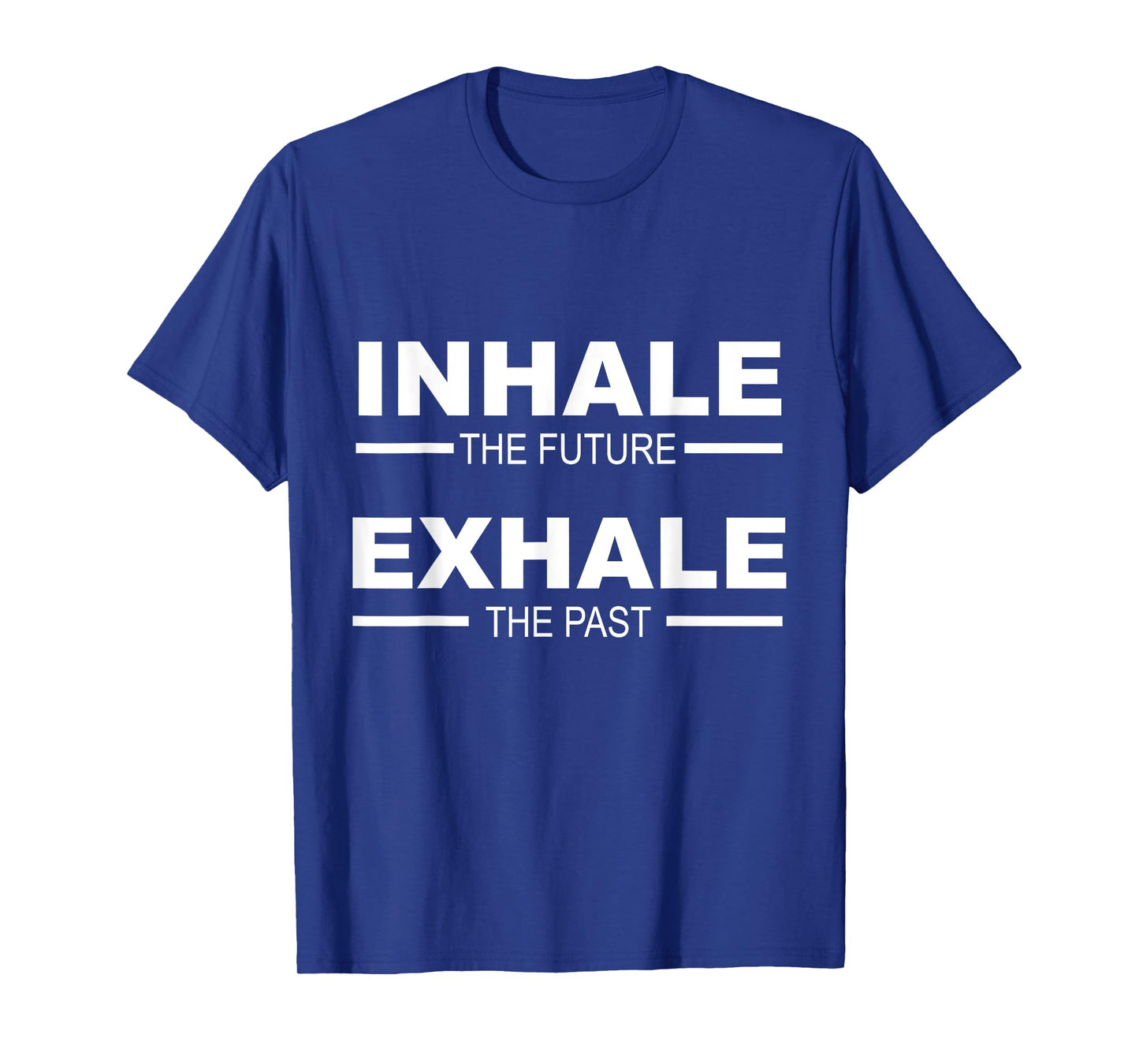 Motivation - Inhale The Future Exhale The Past T-Shirt
