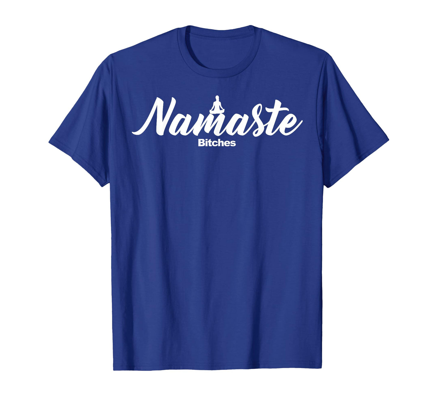 Namaste Bitches T-shirt funny Yoga T-shirt T-Shirt
