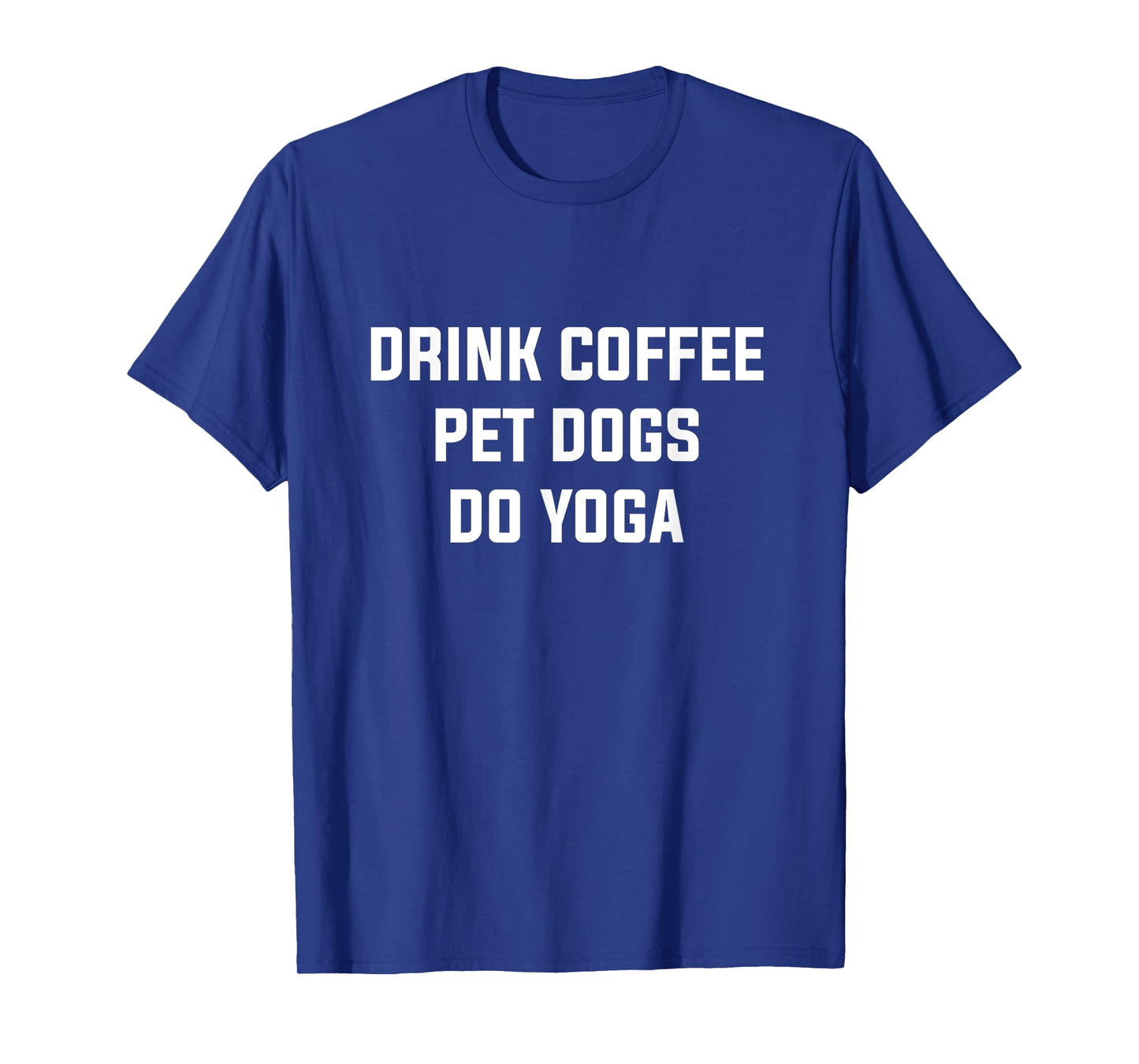 Drink Coffe Pet Dogs Do Yoga Women's Yoga Coffee Dog Lover T-Shirt