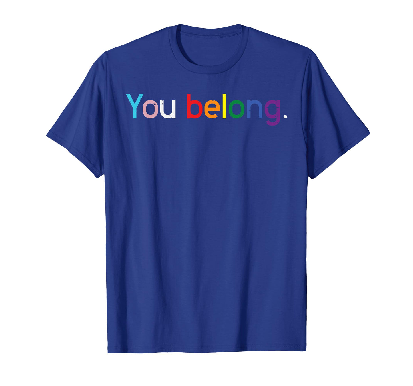 Gay Pride Month You Belong LGBTQ Ally Rainbow Men Women T-Shirt