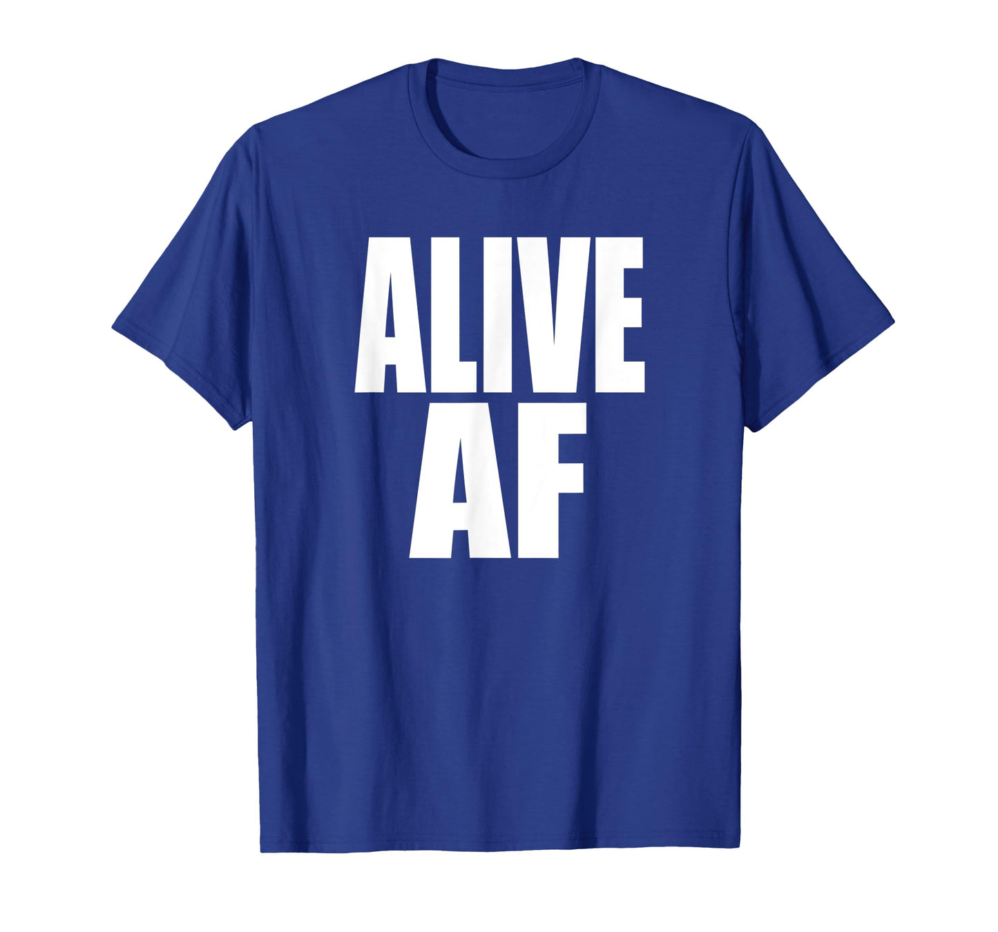 ALIVE AF Fun Motivational Health and Survivor Inspiration T-Shirt