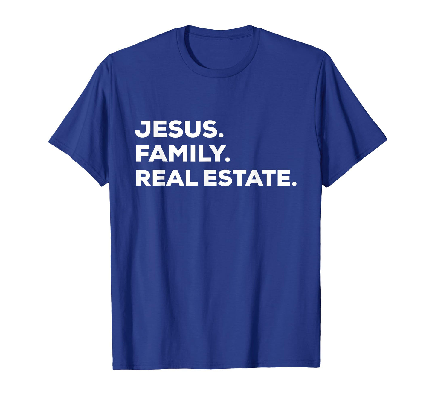Jesus. Family. Real Estate. | Simple Christian Realtor T-Shirt