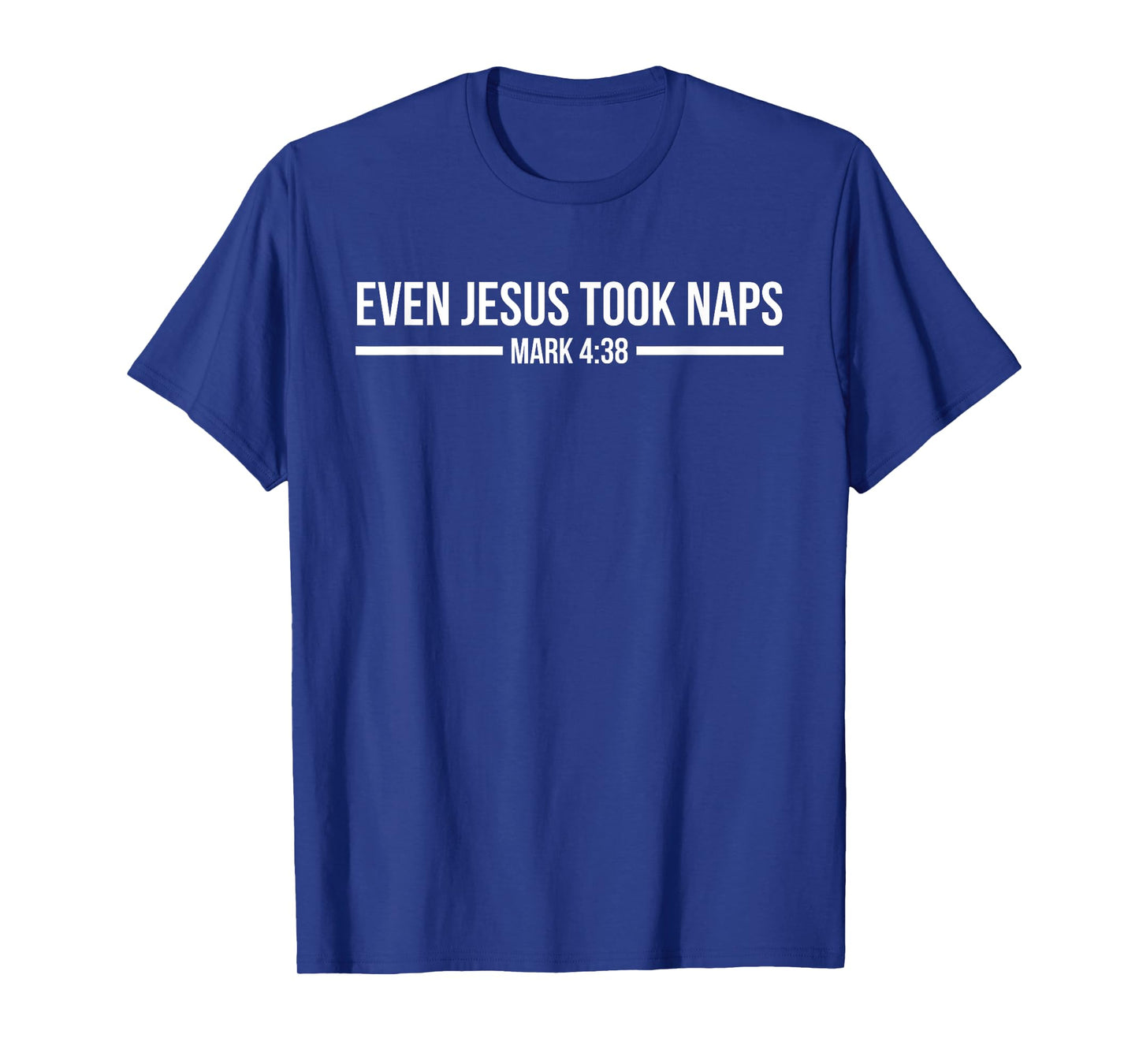 Even Jesus Took Naps, Mark 4:38 Funny Christian T-Shirt T-Shirt