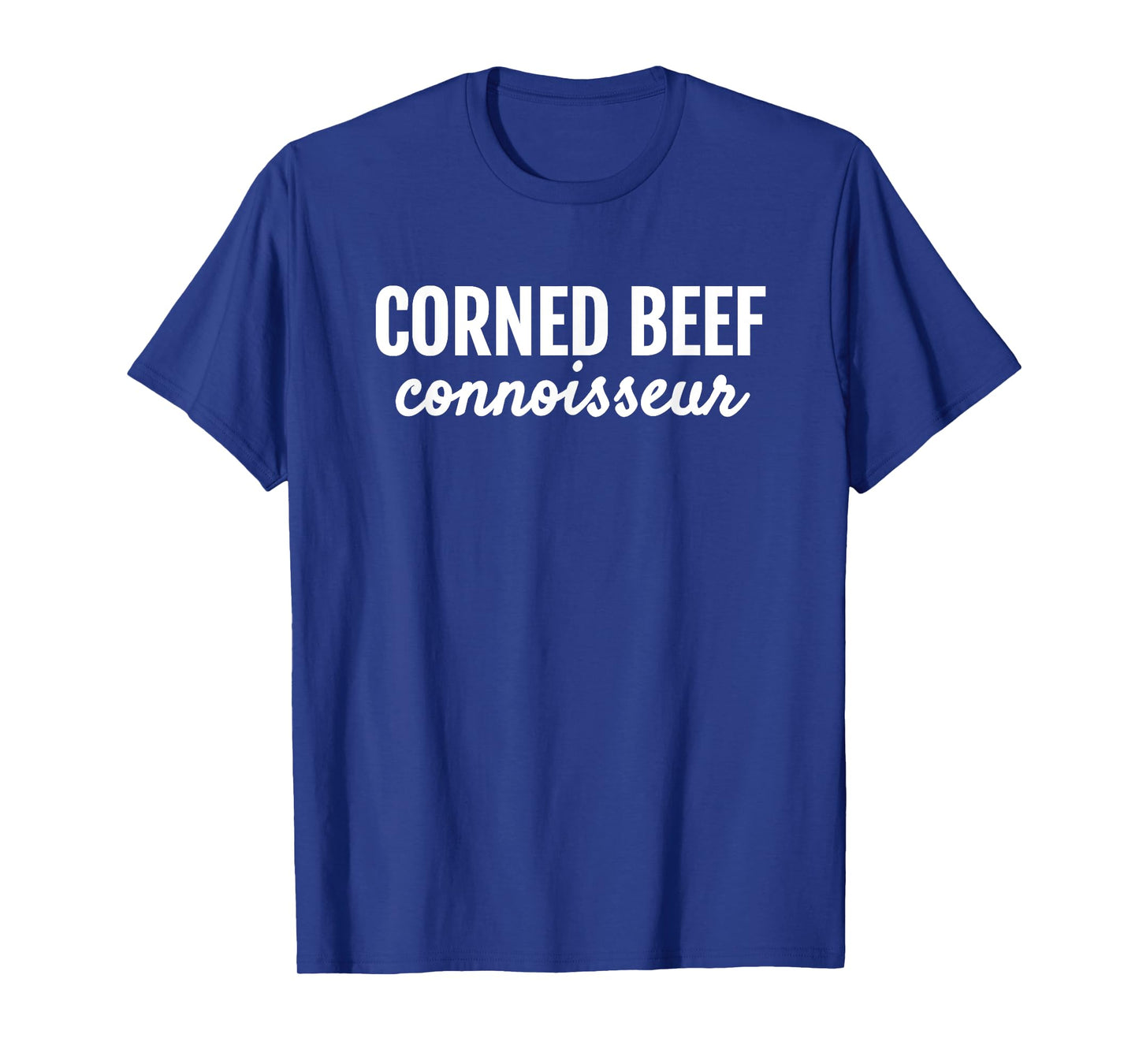 CORNED BEEF CONNOISSEUR FUN FOODIE FOR LIFE T SHIRT T-Shirt