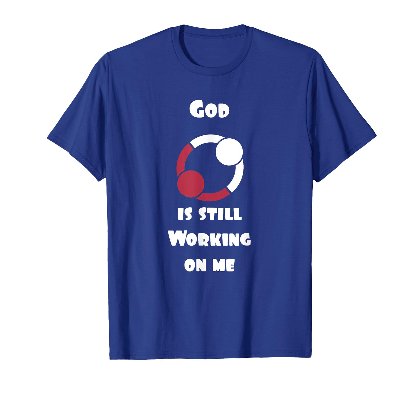 Cool Christian T-Shirts God is still working on me T-Shirt