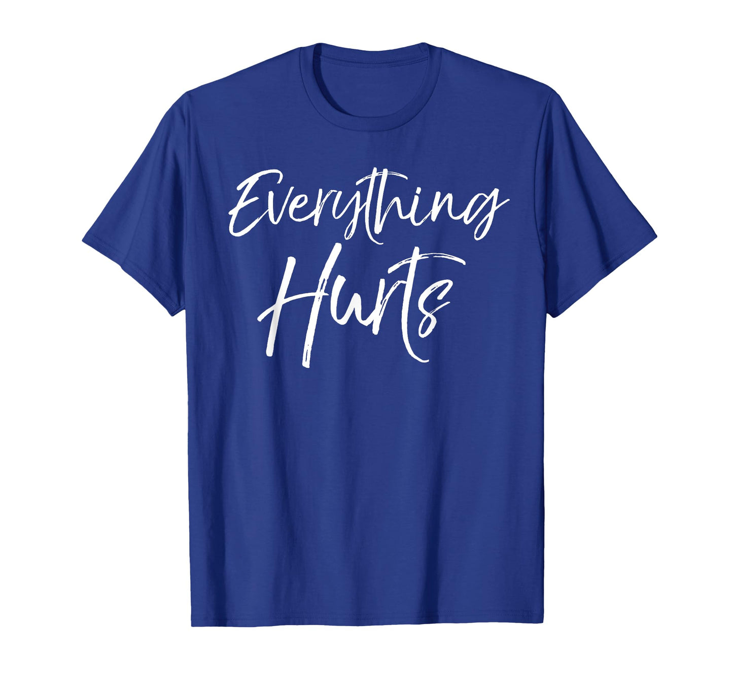 Funny Sore Workout Gift for Women Cute Everything Hurts T-Shirt