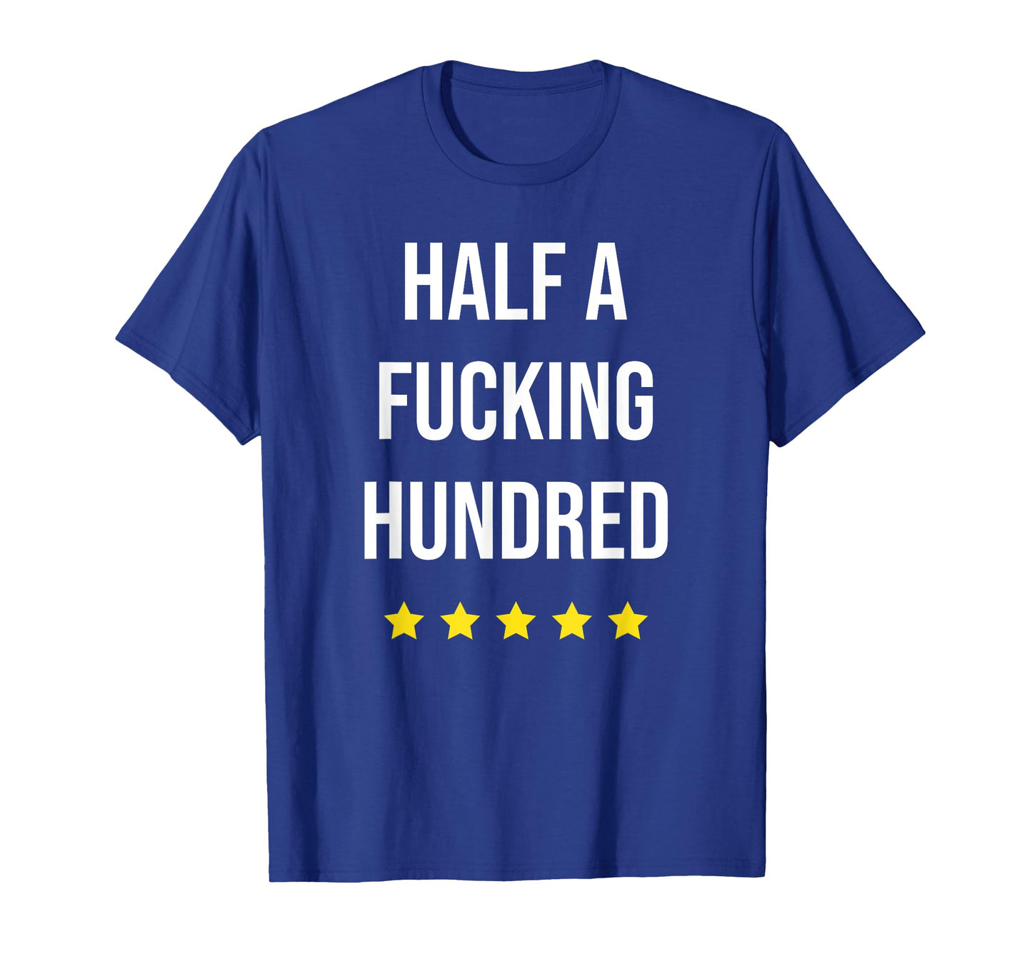 Half A Fucking Hundred Funny 50th Birthday Adult Humor T-Shirt