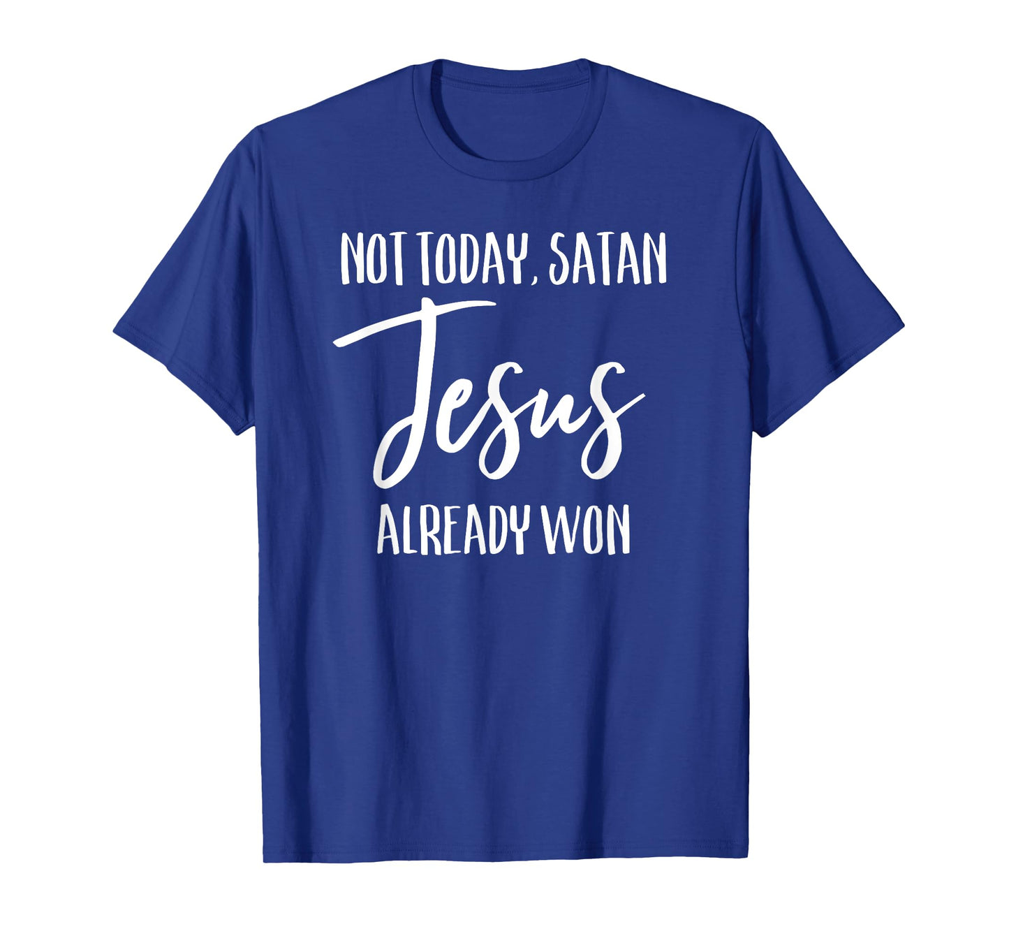 Not Today Satan Jesus Already Won Christian Bold Faith Shirt T-Shirt