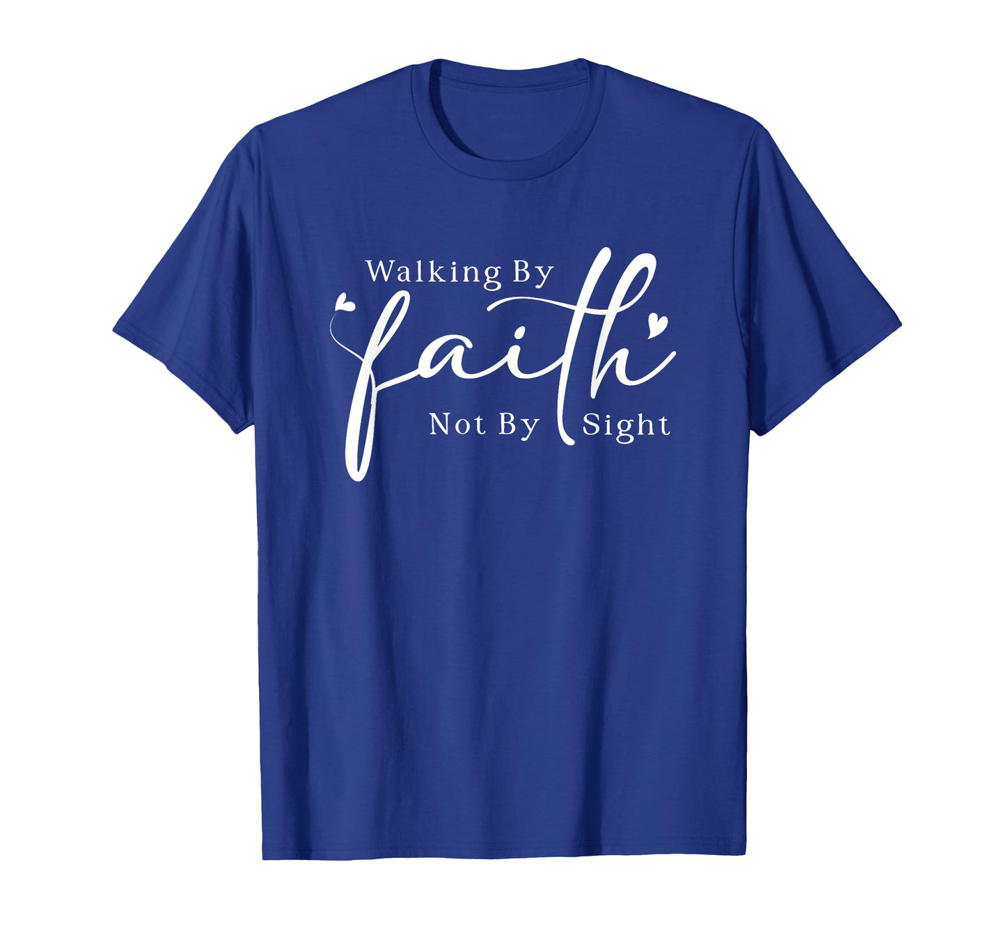 Walking By Faith Not By Sight T-Shirt