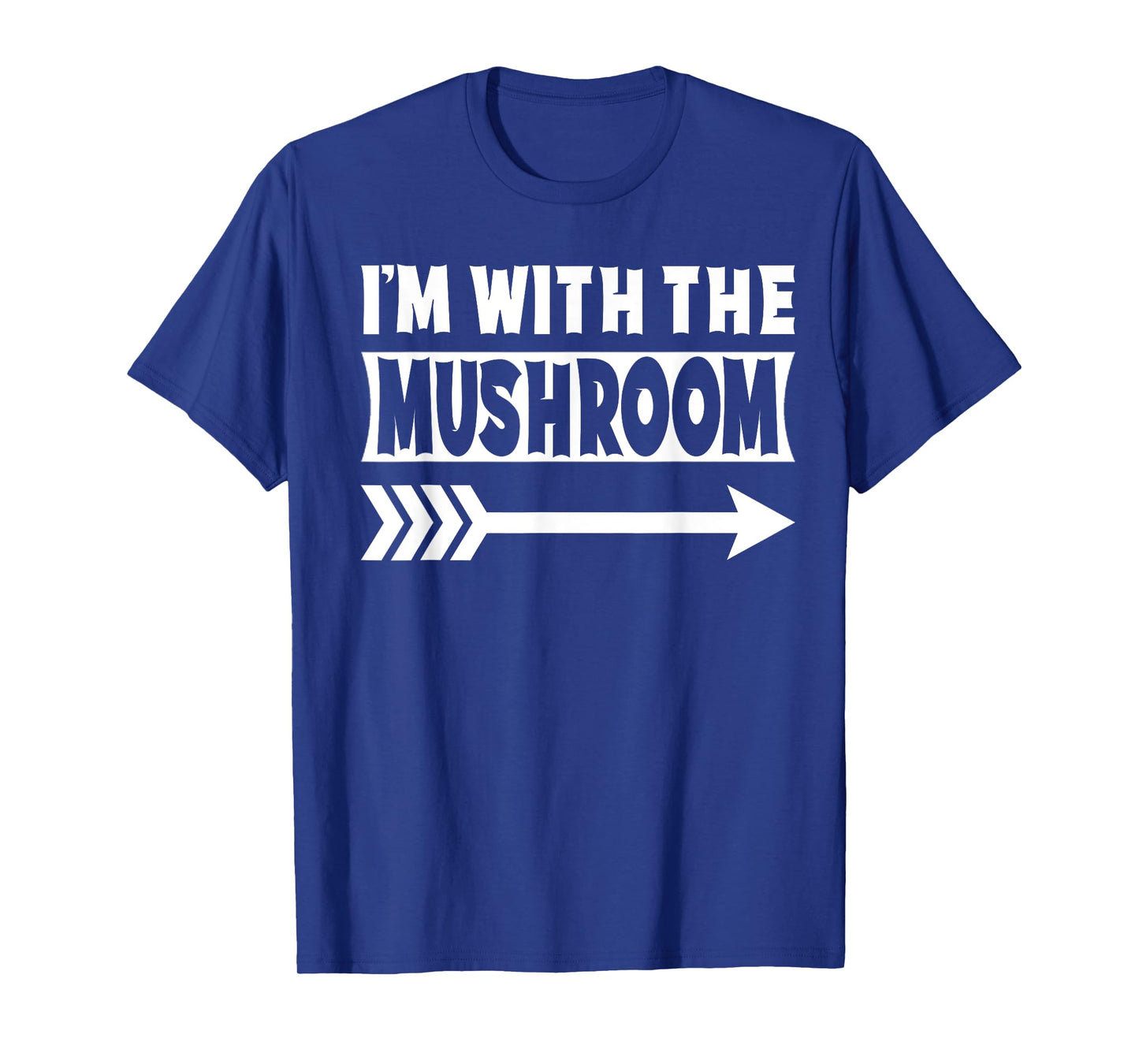 I'm With The Mushroom Halloween Costume Mushroom Halloween T-Shirt