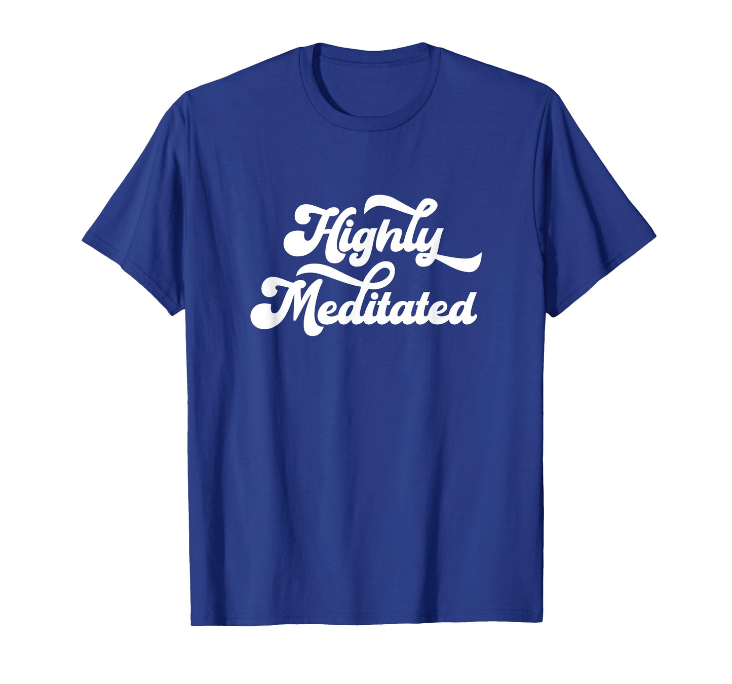 Highly Meditated Meditating Meditation Relaxation Namaste T-Shirt
