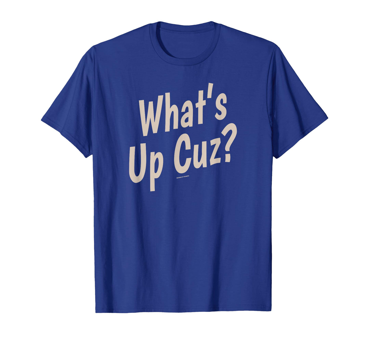 Funny What's Up Cuz? Men Women Kids Novelty Family T-Shirt