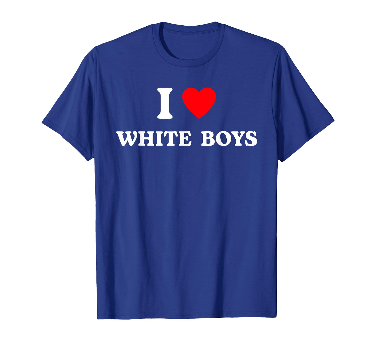 I Love White Boys Funny I Heart White Boys Apparel T-Shirt