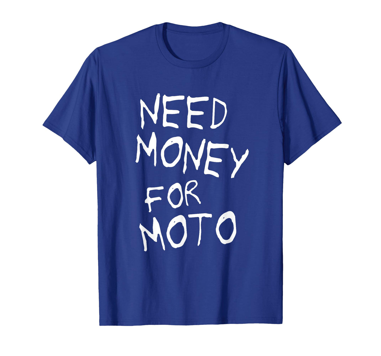 Need Money for Moto Lover Motorcycle Biker Motocross Riding T-Shirt