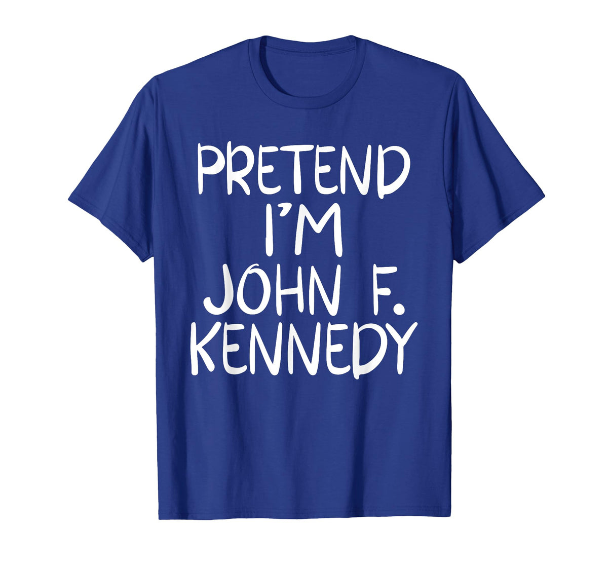 Pretend I'm a John F. Kennedy Costume Family Easy Halloween T-Shirt