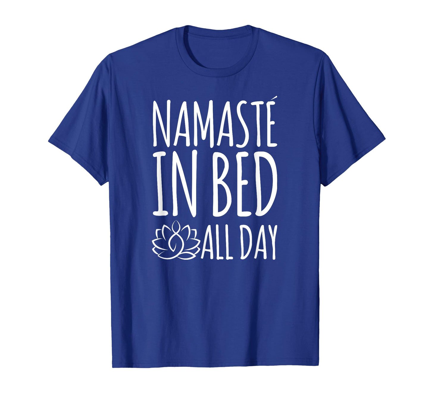 Namaste In Bed All Day Funny Yoga T-Shirt T-Shirt