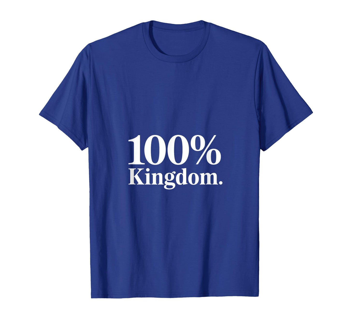 100% Kingdom Christian Faith Statement Backprint T-Shirt