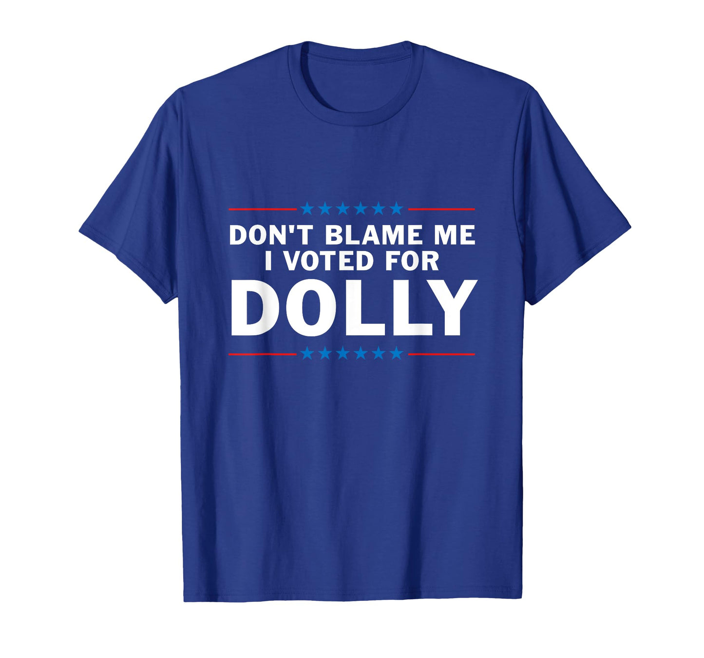 Dont Blame Me I Voted For Dolly T-Shirt
