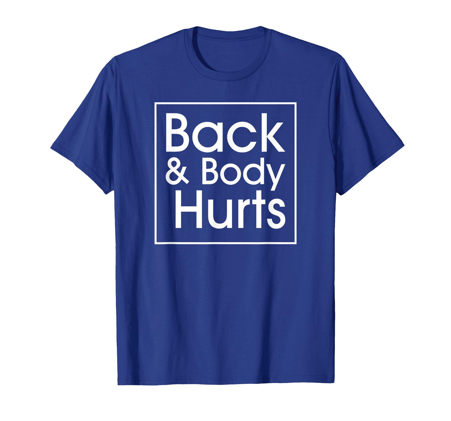 Back and Body Hurts Funny Quote Yoga Gym Workout Outfit Gift T-Shirt
