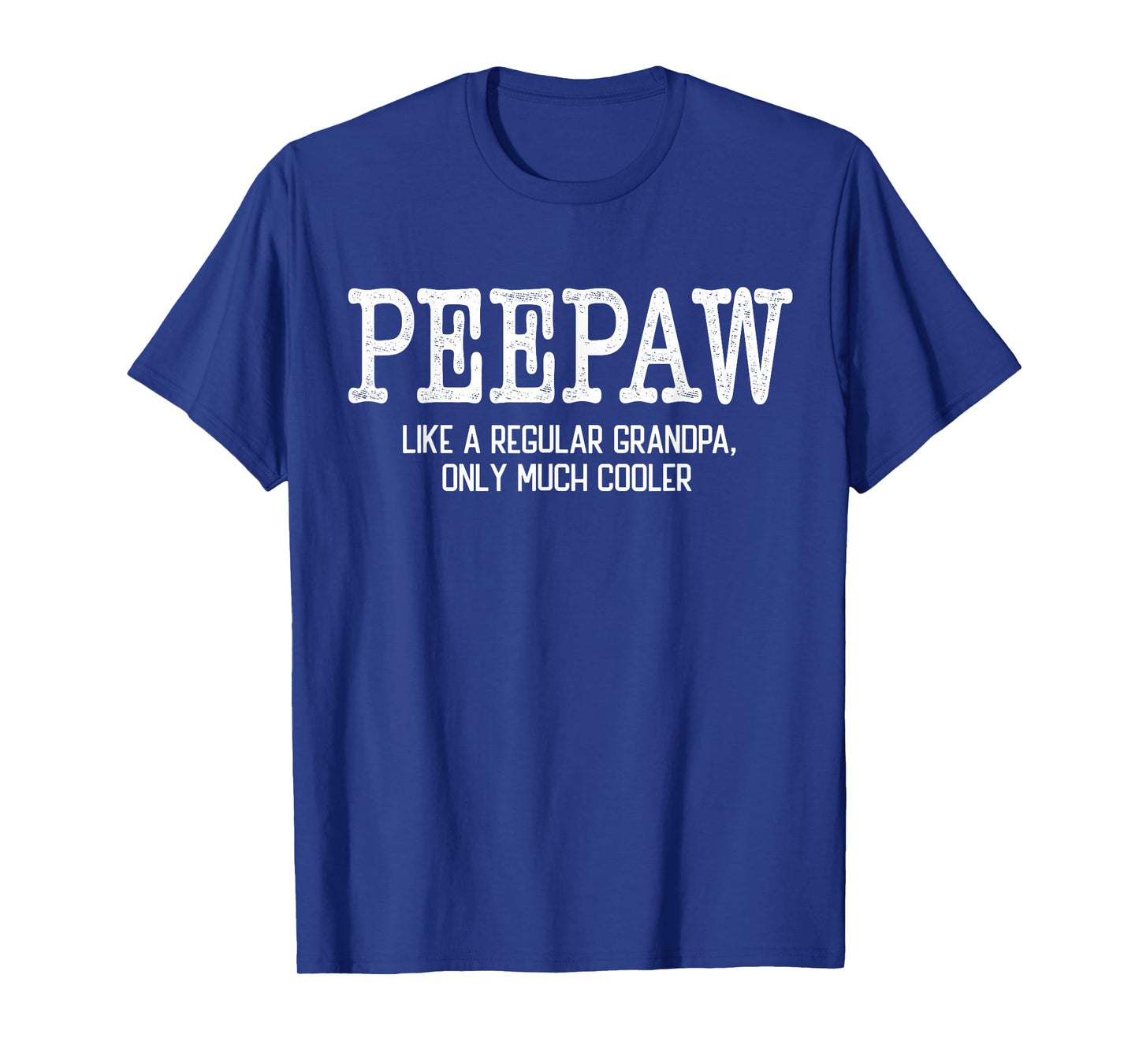 Peepaw Like a Regular Grandpa Only Much Cooler Funny Peepaw T-Shirt