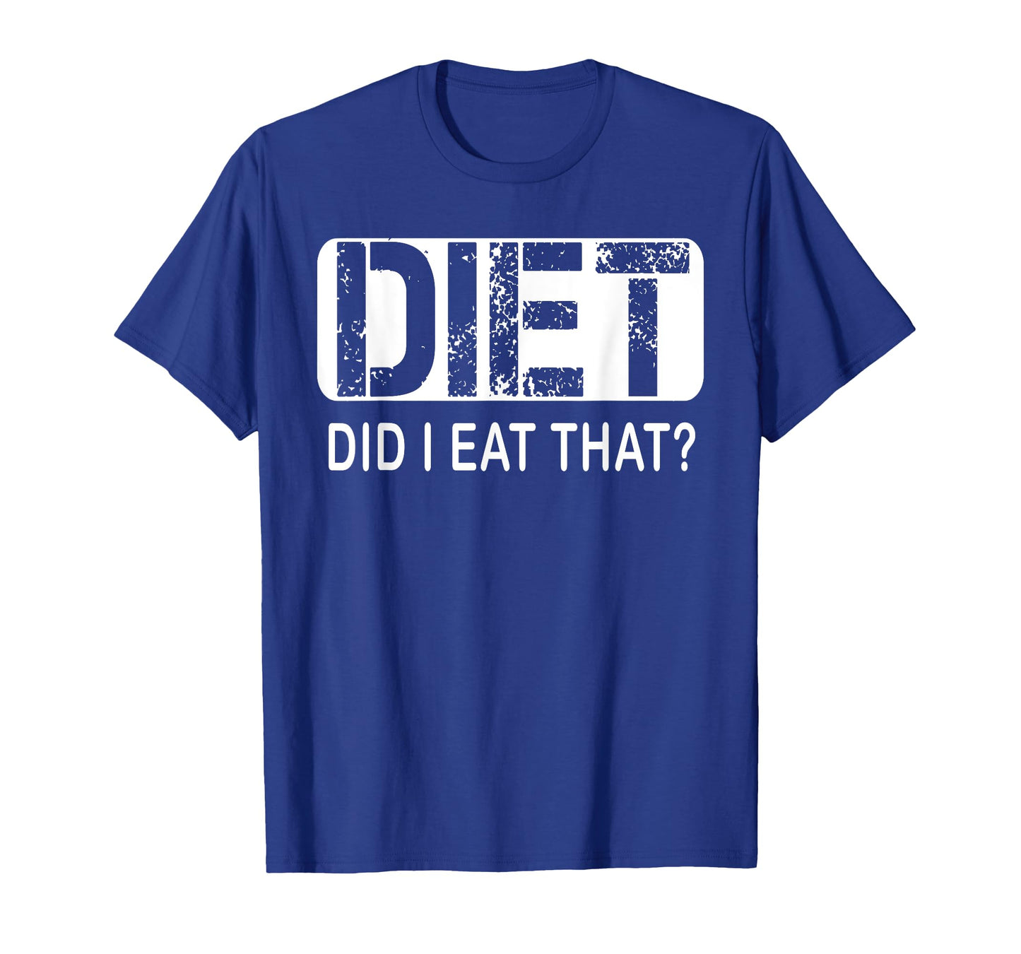 Diet. Did I Eat That T-Shirt - Diet Shirt T-Shirt