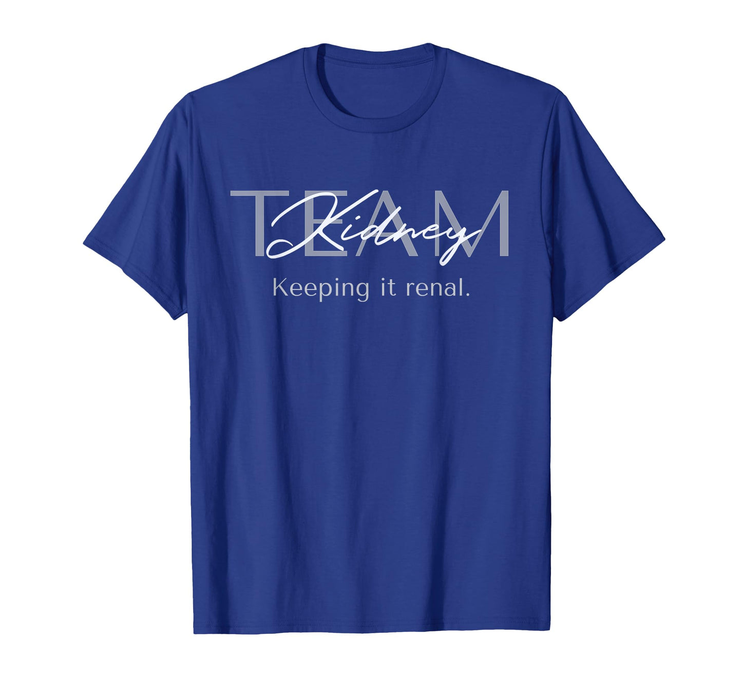 Dialysis Tech Kidney Team Nephrology Nurse Keeping It Renal T-Shirt