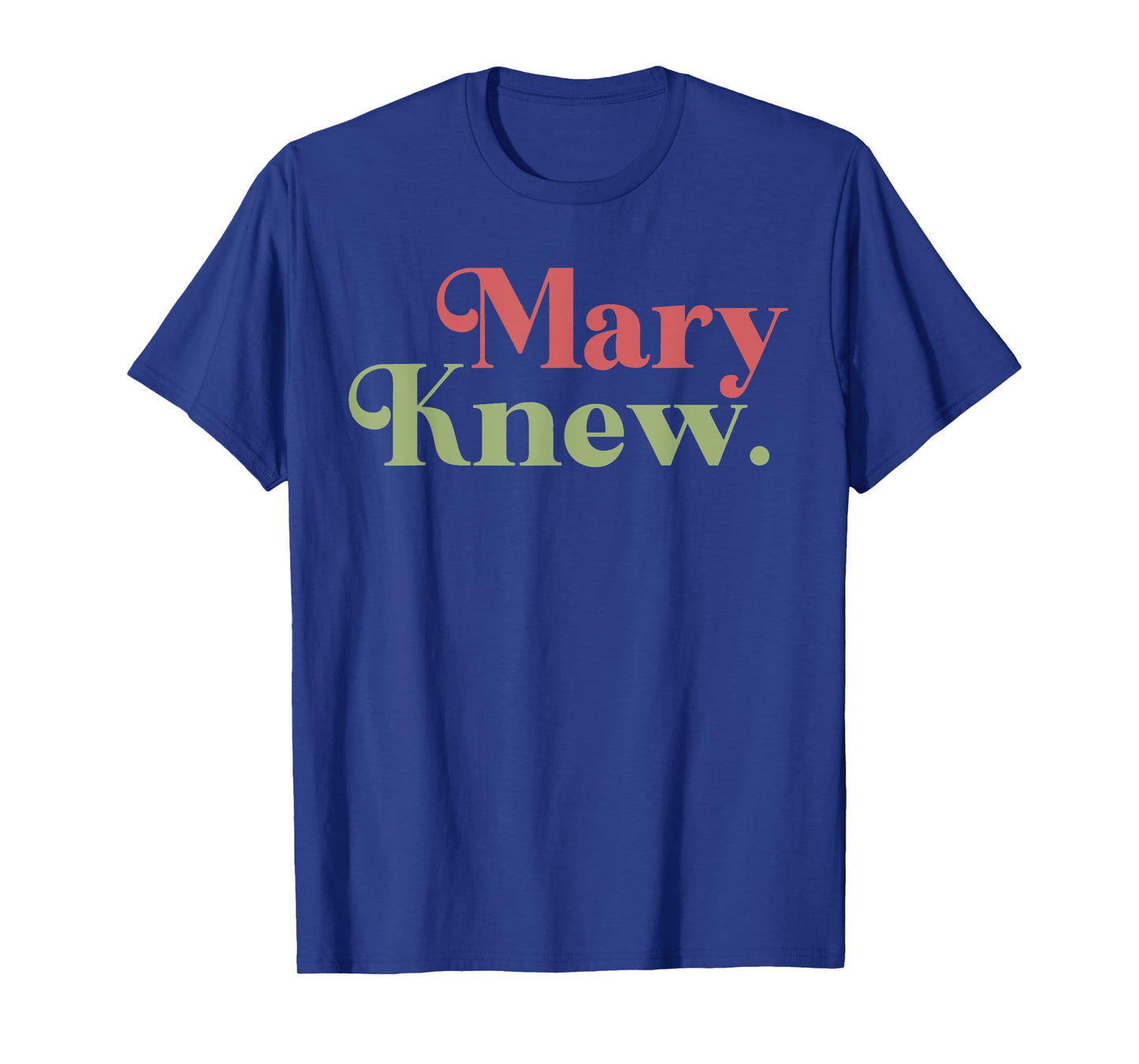 Mary Knew Christmas T-Shirt