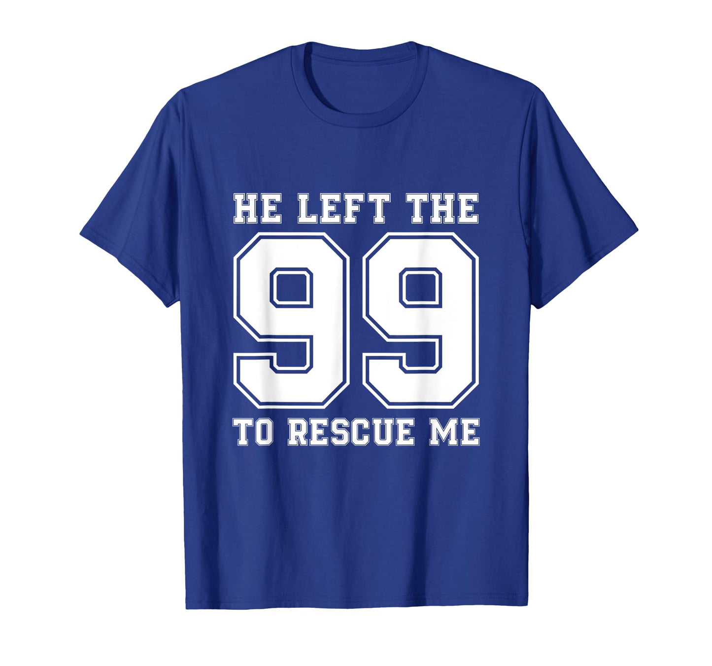 He Left The 99 To Rescue Me Shirt - Christian Quotes Tee T-Shirt