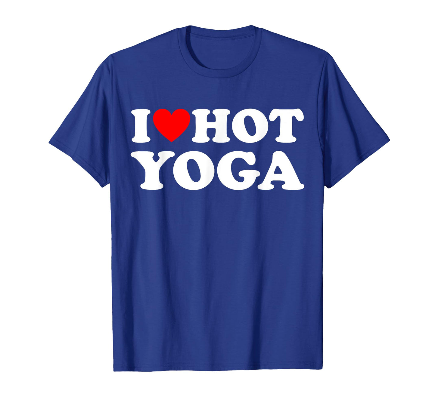 I Love Hot Yoga Funny Hot Yoga Lover Red Heart Love Hot Yoga T-Shirt