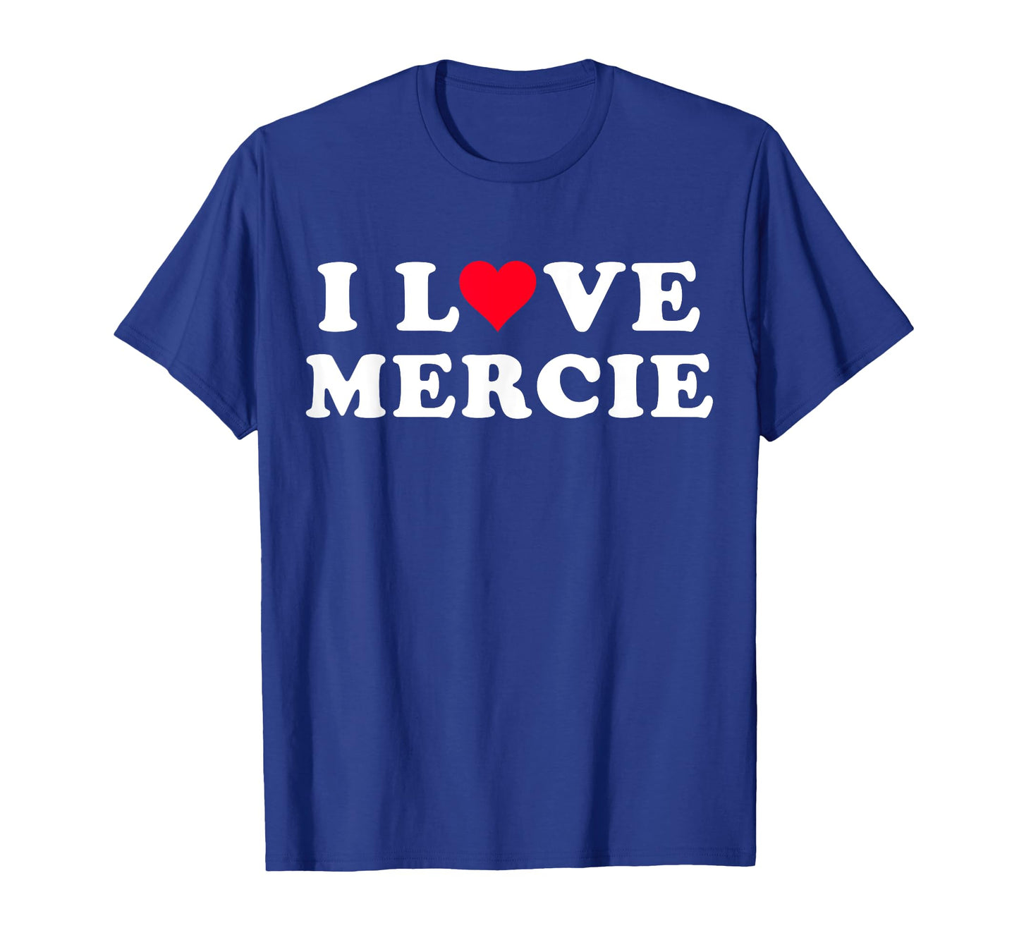 I Love Mercie Matching Girlfriend & Boyfriend Mercie Name T-Shirt
