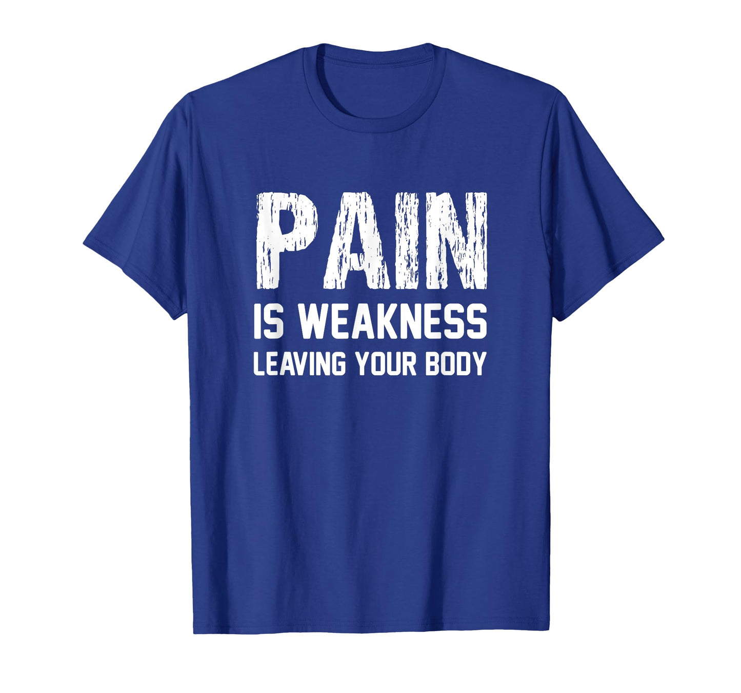 Pain Is Weakness Leaving Your Body Funny Workout Gym Fitness T-Shirt