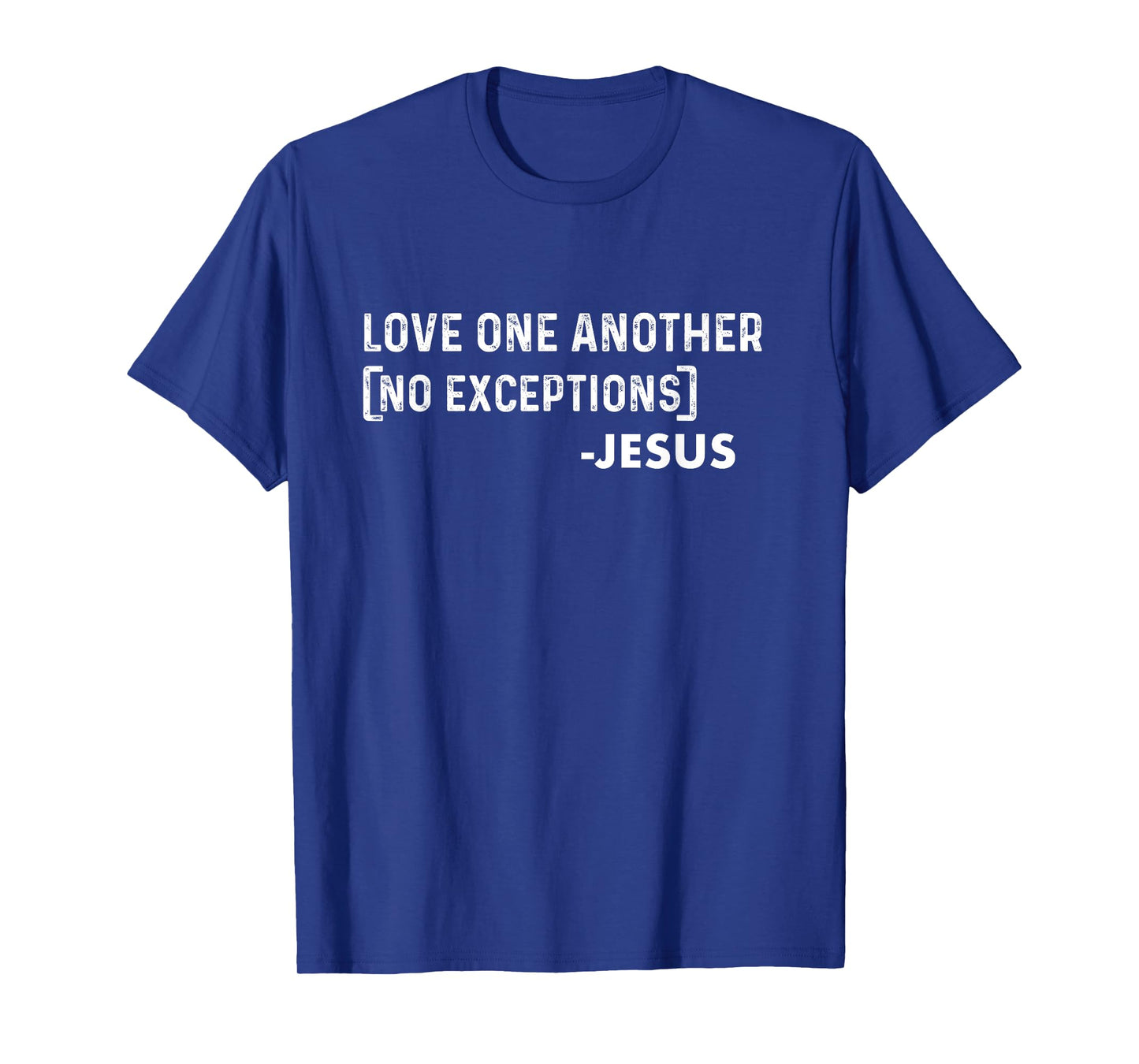 Love One Another (No Exceptions) -Jesus | Christian T-Shirt