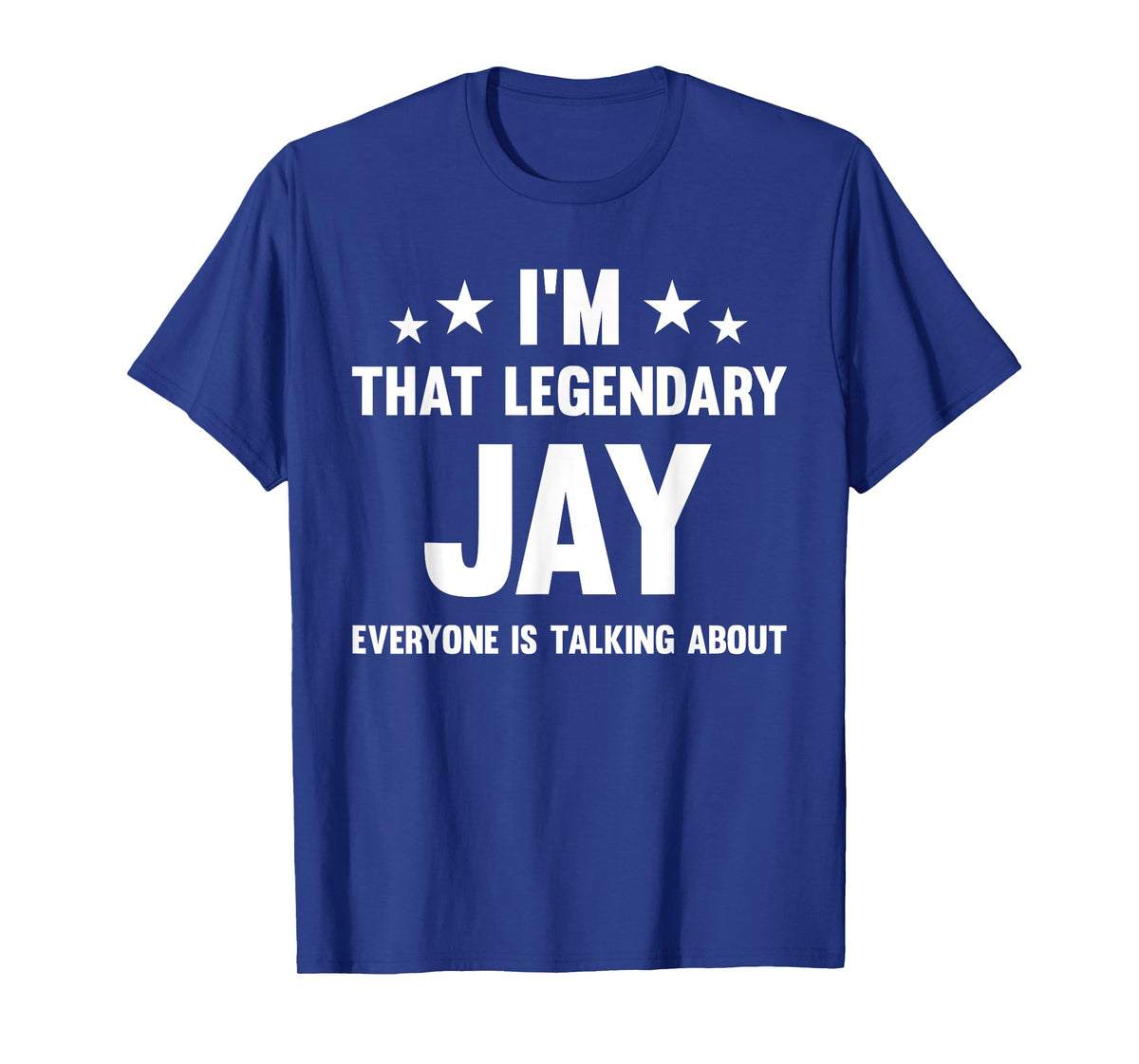 Jay Personal First Name I'm That Legendary Jay Funny Jay T-Shirt