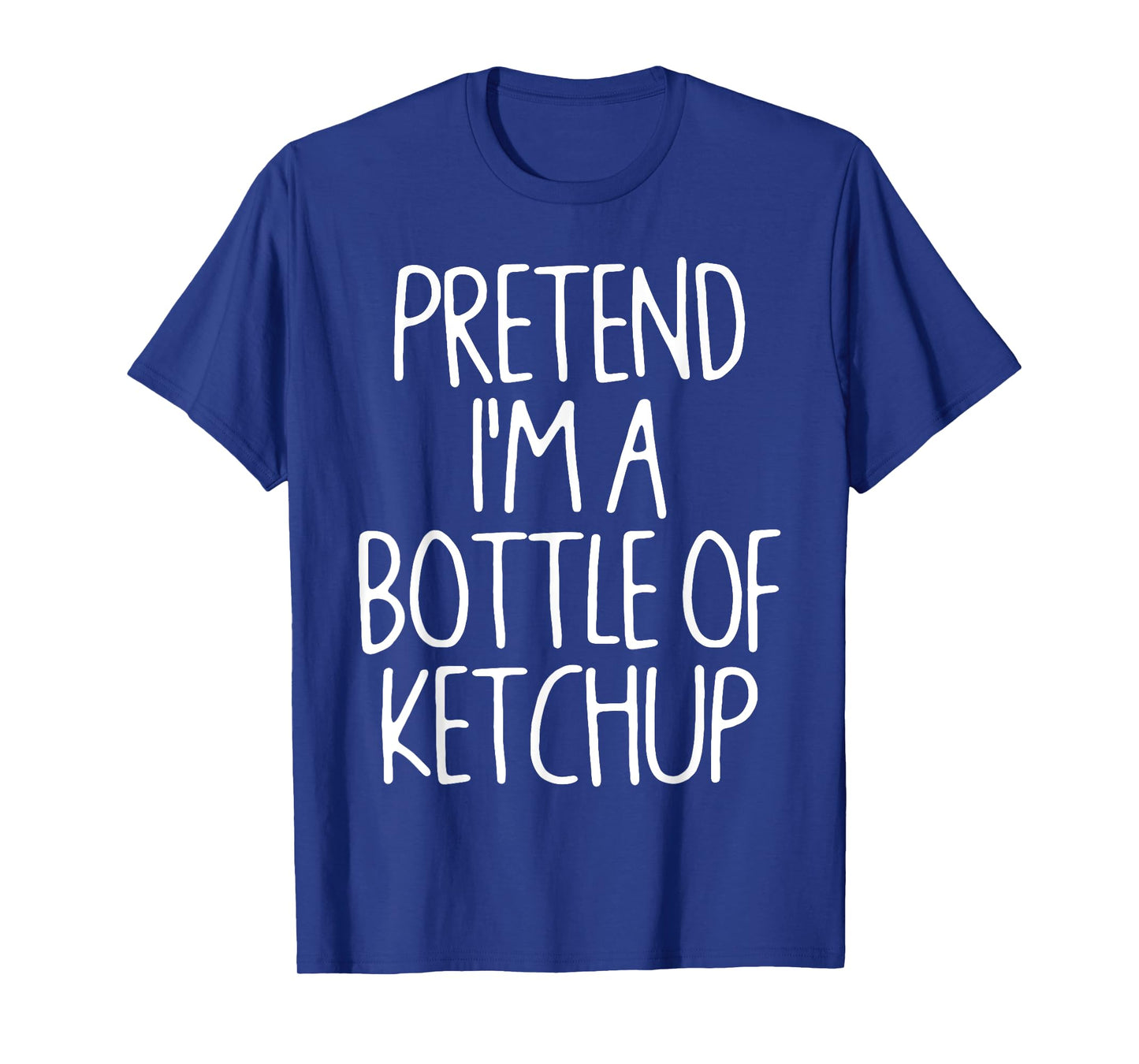 Pretend I'm A Bottle of Ketchup Lazy Easy Halloween Costume T-Shirt