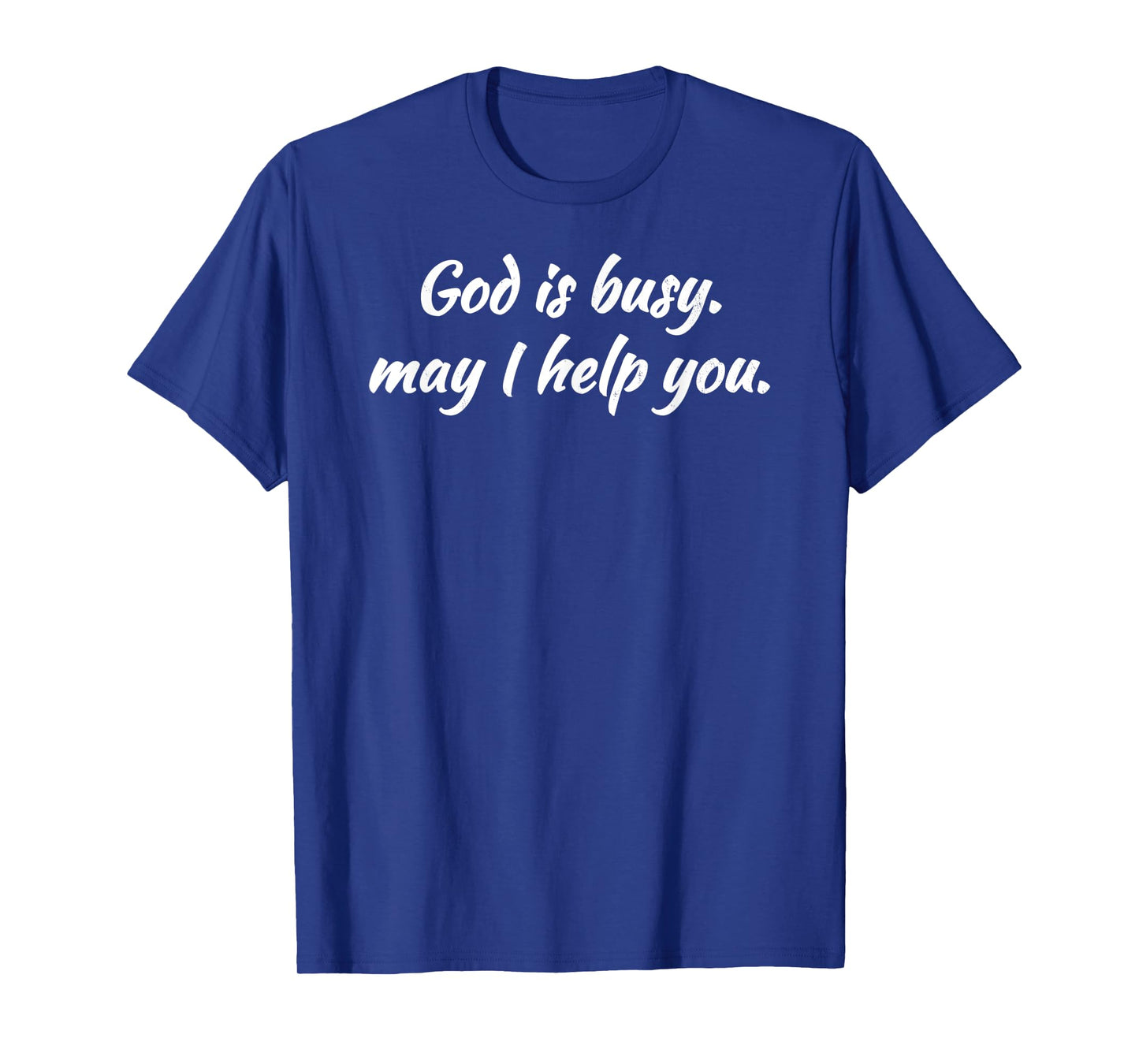 Sarcastic GOD IS BUSY MAY I HELP YOU T-Shirt