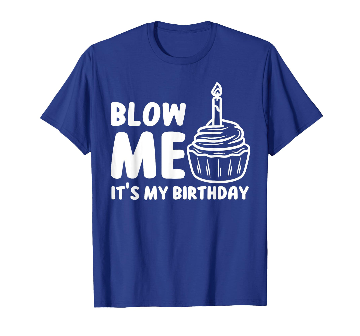 Blow Me It's My Birthday Funny Party Cake T-Shirt