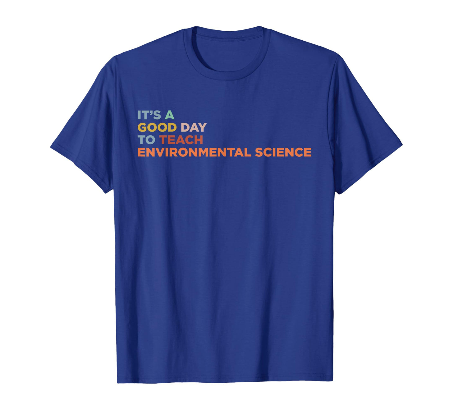 It's A Good Day To Teach Environmental Science Teacher T-Shirt