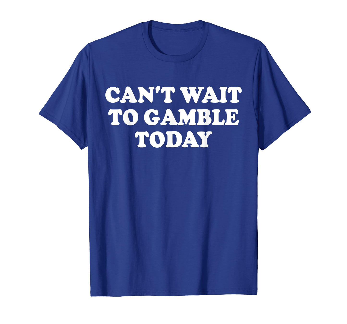 Can't Wait To Gamble Today Funny Retro Gambling T-Shirt